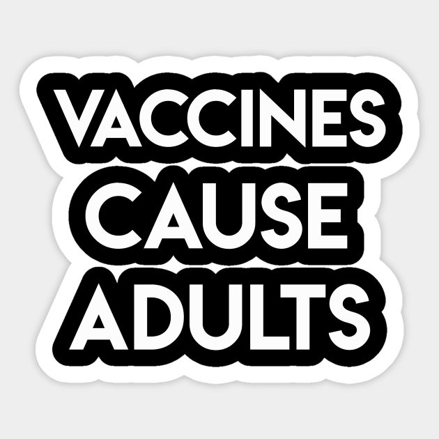 vaccines cause adults Sticker by TOMOPRINT⭐⭐⭐⭐⭐